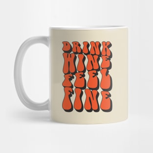 Drink Wine Feel Fine Retro Mug